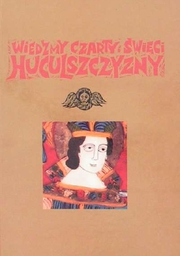 Okładka: Aleksandra (Ola) Hnatiuk - Wiedźmy, czarty i święci Huculszczyzny. Mity i legendy