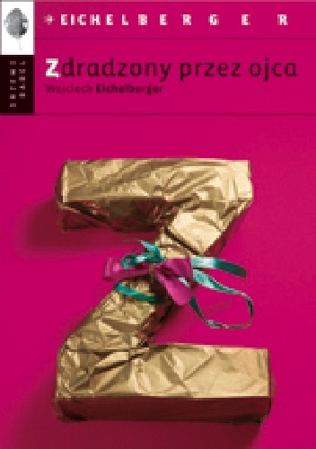 Okładka: Wojciech Eichelberger - Zdradzony przez ojca