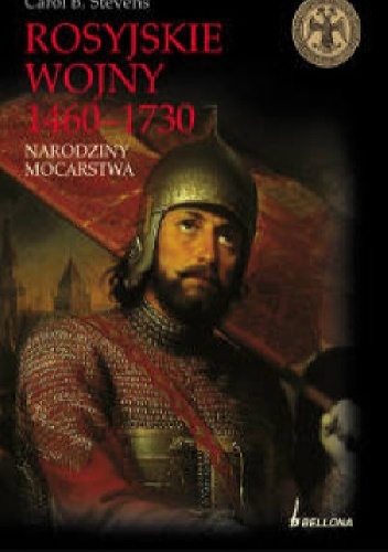 Okładka: Carol B. Stevens - Rosyjskie wojny 1460-1730. Narodziny mocarstwa