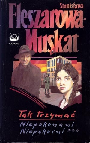 Okładka: Stanisława Fleszarowa-Muskat - Niepokonani, niepokorni