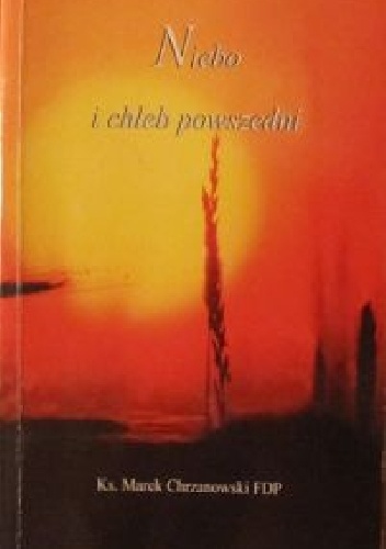 Okładka: Marek Chrzanowski - Niebo i chleb powszedni