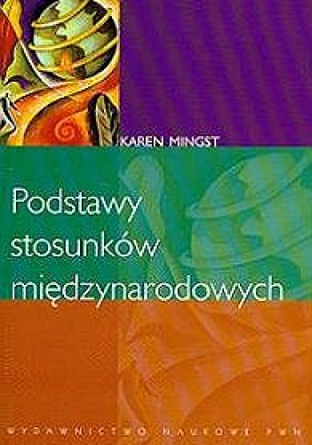Okładka: Karen Mingst - Podstawy stosunków międzynarodowych