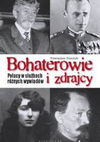 Okładka: Przemysław Słowiński - Bohaterowie i zdrajcy. Polacy w służbach różnych wywiadów