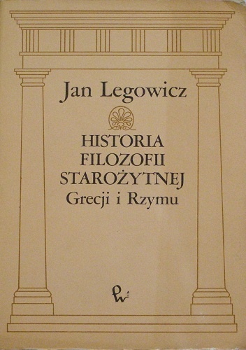 Okładka: Jan Legowicz - Historia filozofii starożytnej Grecji i Rzymu