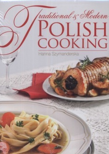 Okładka: Hanna Szymanderska - Traditional and Modern Polish Cooking