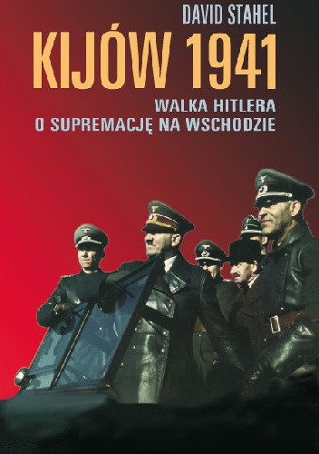 Okładka: David Stahel - Kijów 1941. Walka Hitlera o supremację na Wschodzie