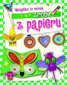 Okładka: Aniela Cholewińska – Szkolik - Wszystko co można zrobić z papieru