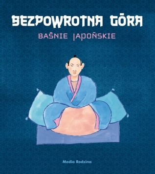 Okładka: Zbigniew Kiersnowski - Bezpowrotna góra. Baśnie japońskie