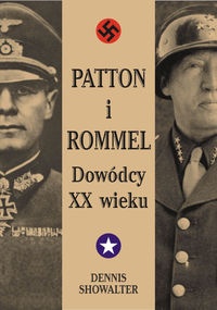 Okładka: Dennis Showalter - Patton i Rommel. Dowódcy XX wieku