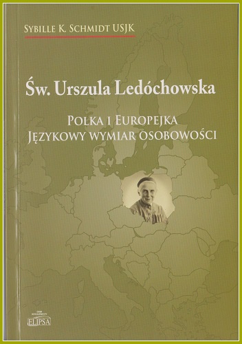Okładka: Sybille K Schmidt - Św. Urszula Ledóchowska. Polka i Europejka. Językowy wymiar osobowości