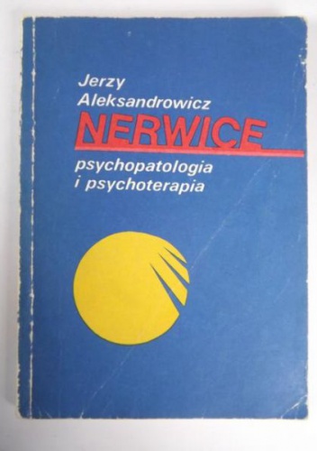 Okładka: Jerzy Aleksandrowicz - Nerwice : psychopatologia i psychoterapia