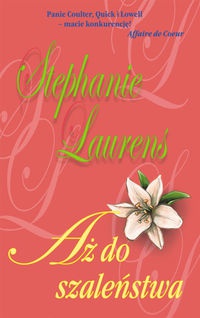 Okładka: Stephanie Laurens - Aż do szaleństwa