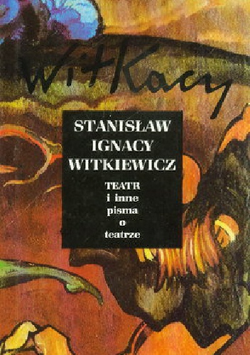 Okładka: Stanisław Ignacy Witkiewicz - Teatr i inne pisma o teatrze