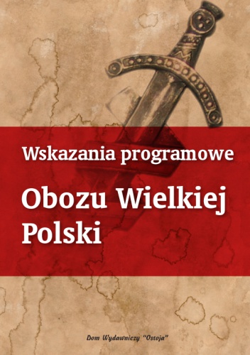 Okładka:  praca zbiorowa - Wskazania programowe Obozu Wielkiej Polski