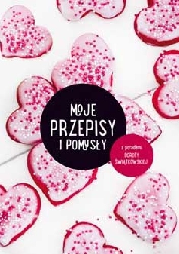 Okładka: Dorota Świątkowska - Moje przepisy i pomysły