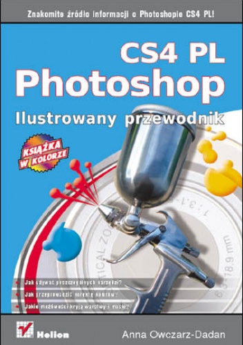 Okładka: Anna Owczarz-Dadan - Photoshop CS4 PL. Ilustrowany przewodnik