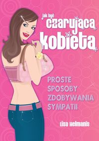 Okładka: Lisa Helmanis - Jak być czarującą kobietą