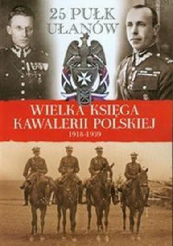 Okładka:  praca zbiorowa - 25 Pułk Ułanów Wielkopolskich