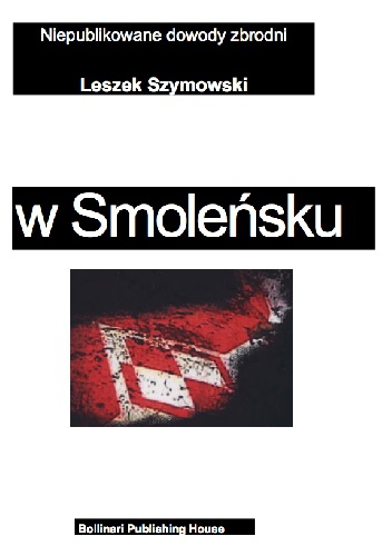 Okładka: Leszek Szymowski - Zamach w Smolensku. Niepublikowane dowody zbrodni