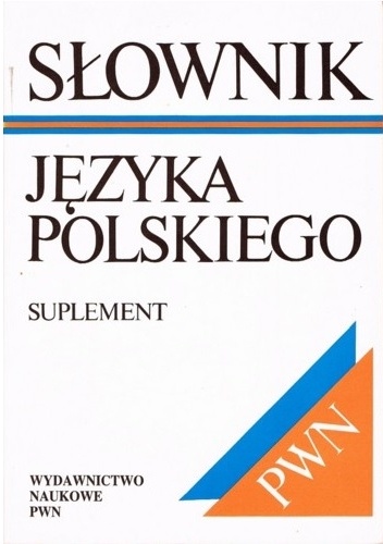 Okładka:  praca zbiorowa - Słownik języka polskiego. Suplement