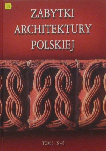 Okładka: Bartłomiej Kaczorowski - Zabytki architektury polskiej. Tom 3 N-S