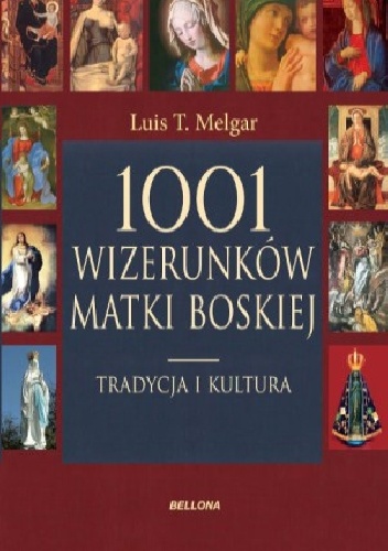 Okładka: Luis Tomas Melgar - 1001 Wizerunków Matki Boskiej
