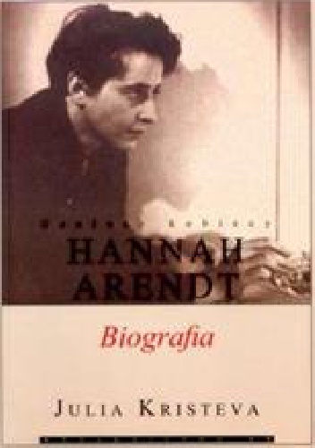 Okładka: Julia Kristeva - Geniusz kobiecy. Hannah Arendt. Biografia.