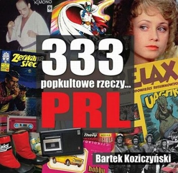 Okładka: Bartek Koziczyński - 333 popkultowe rzeczy... PRL