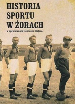 Okładka: Ireneusz Stajer - Historia sportu w Żorach