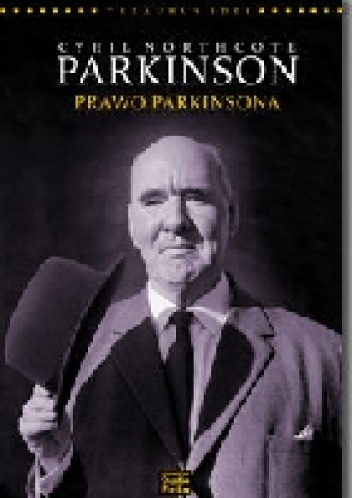 Okładka:  - Cyril Northcote Parkinson: Prawo Parkinsona: Współczesna interpretacja klasycznego dzieła Cyrila N. Parkinsona