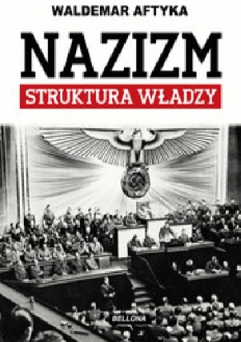 Okładka: Waldemar Aftyka - Nazizm. Struktura władzy