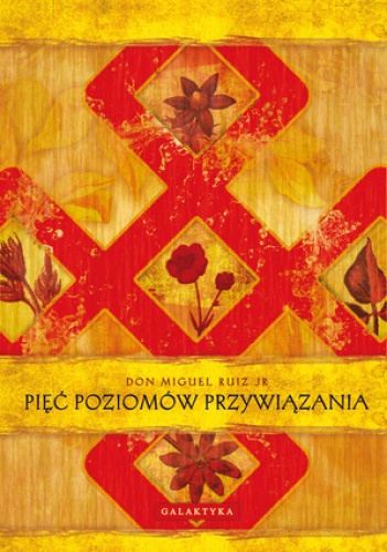 Okładka: Don Miguel Ruiz - Pięć poziomów przywiązania