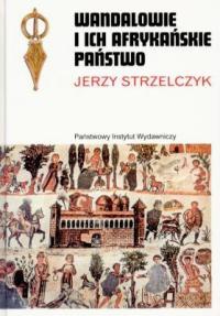 Okładka: Jerzy Strzelczyk - Wandalowie i ich afrykańskie państwo