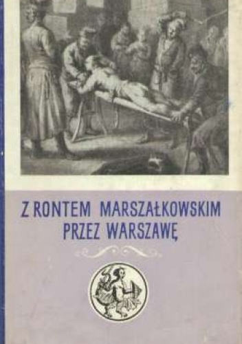 Okładka: Zofia Turska - Z rontem marszałkowskim przez Warszawę.  Zeznania oskarżonych z lat 1787-1794
