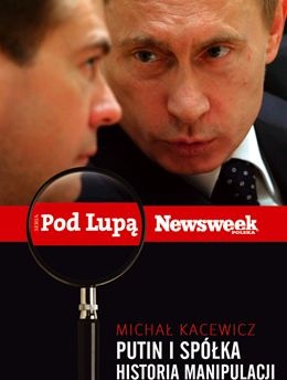 Okładka: Michał Kacewicz - Putin i spółka. Historia manipulacji