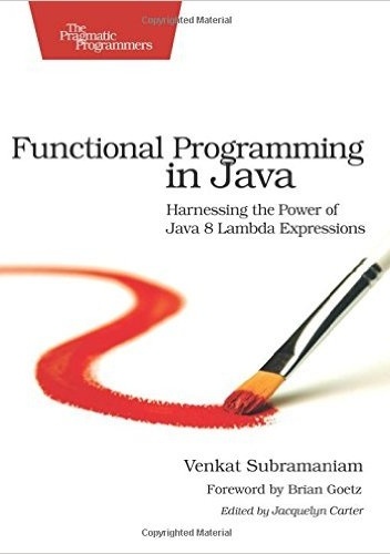 Okładka: Venkat Subramaniam - Functional Programming in Java: Harnessing the Power Of Java 8 Lambda Expressions