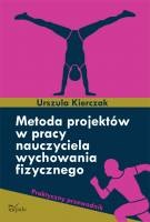 Okładka: Urszula Kierczak - Metoda projektów w pracy nauczyciela wychowania fizycznego