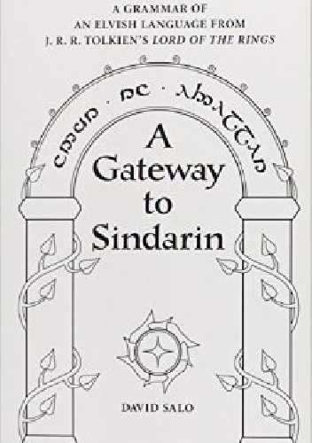 Okładka: David Salo - A Gateway to Sindarin: A Grammar of an Elvish Language from J.R.R. Tolkien's Lord of the Ring
