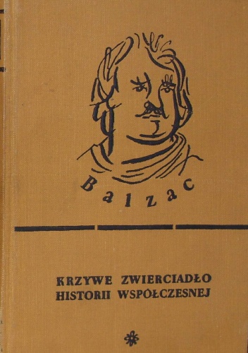 Okładka: Honoré de Balzac - Krzywe zwierciadło historii współczesnej