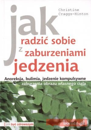 Okładka: Christine Craggs-Hinton - Jak radzić sobie z zaburzeniami jedzenia