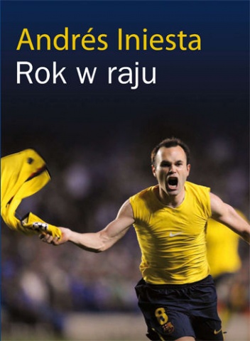 Okładka: Andrés Iniesta Luján - Rok w raju