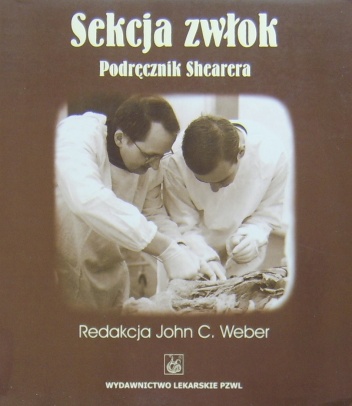 John C. Weber - Sekcja zwłok. Podręcznik Shearera