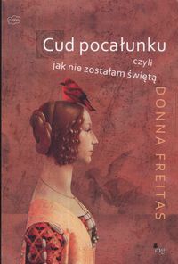 Okładka: Donna Freitas - Cud pocałunku czyli jak nie zostałam świętą