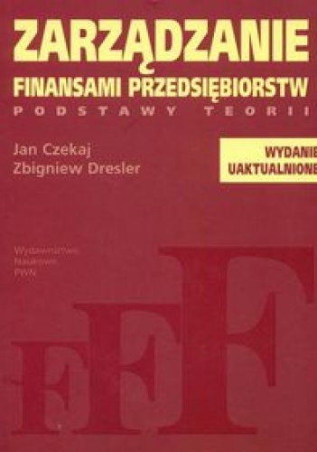 Okładka: Jan Czekaj - zarządzanie finansami przedsiębiorstw podstawy teorii