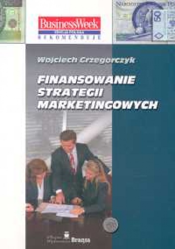 Okładka: Wojciech Grzegorczyk - Finansowanie strategii marketingowych