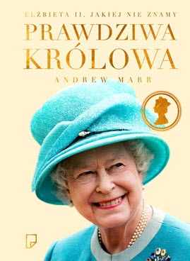 Okładka: Andrew Marr - Prawdziwa królowa. Elżbieta II jakiej nie znamy.