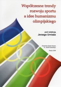 Okładka: Jerzy Urniaż - Współczesne trendy rozwoju sportu a idee humanizmu olimpijskiego