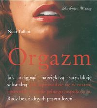 Okładka: Nicci Talbot - Orgazm. Jak osiągnąć największą satysfakcję seksualną