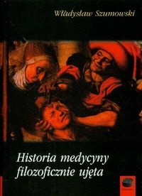Okładka: Władysław Szumowski - Historia medycyny filozoficznie ujęta