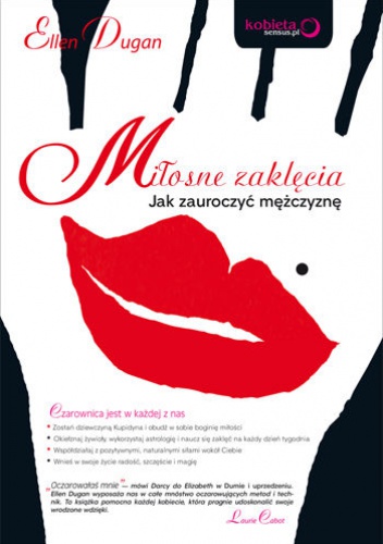 Okładka: Ellen Dugan - Miłosne zaklęcia. Jak zauroczyć mężczyznę